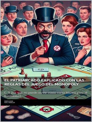 cover image of El Patriarcado explicado con las reglas del juego del Monopoly (... Y por qué no puede servir como carta blanca para el feminismo)